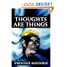 Thoughts Are Things