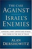 The Case Against Israel's Enemies: Exposing Jimmy Carter and Others Who Stand in the Way of Peace