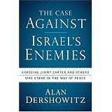 TheCaseAgainstIsrael'sEnemies:ExposingJimmyCarterandOthersWhoStandintheWayofPeace
