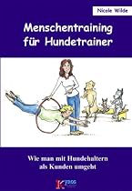 Menschentraining für Hundetrainer: Wie man mit Hundehaltern als Kunden umgeht