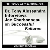 Dr. Tony Alessandra Interviews Joe Charbonneau on Successful Failures | [Joe Charbonneau]