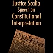 Justice Antonin Scalia Speech on Constitutional Interpretation (03/14/05) | [Antonin Scalia]