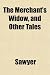 The Merchant's Widow, and Other Tales