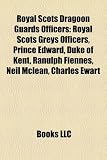 Produkt-Bild: Royal Scots Dragoon Guards Officers: Royal Scots Greys Officers, Prince Edward, Duke of Kent, Ranulph Fiennes, Neil McLean, Charles Ewart