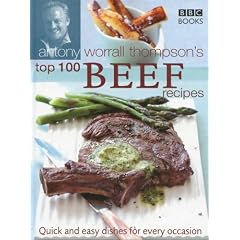 Antony Worrall Thompson's Top 100 Beef Recipes