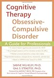 Cognitive Therapy for Obsessive-Compulsive Disorder: A Guide for Professionals