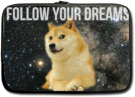Follow Your Dreams Doge 13 13.3 Inch Laptop Sleeve Case Bags for Apple Macbook, Macbook Pro / Air,Lenovo,GW, Acer, Asus, Dell, Hp, Sony, Toshiba (Two Sides)