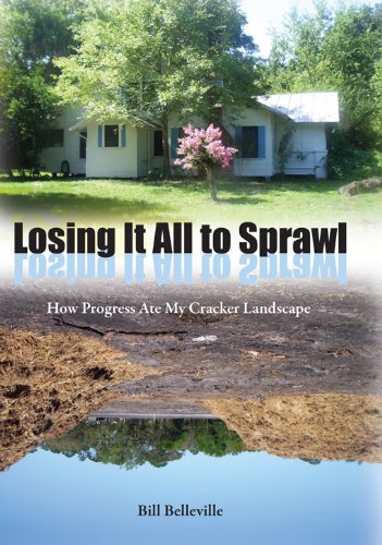 Losing It All to Sprawl: How Progress Ate My Cracker Landscape (Florida History and Culture)