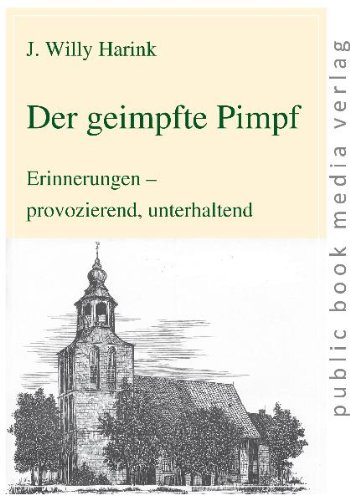Der geimpfte Pimpf: Erinnerungen - provozierend, unterhaltend Der geimpfte Pimpf: Erinnerungen - provozierend, unterhaltend