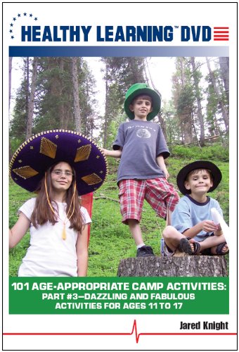 Cover art for 101 Age-Appropriate Camp Activities, Part #3: Dazzling and Fabulous Activities for Ages 11 to 17 Cover art for 101 Age-Appropriate Camp Activities, Part #3: Dazzling and Fabulous Activities for Ages 11 to 17