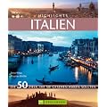Highlights Italien: Die 50 Ziele, die Sie gesehen haben sollten