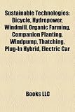 Sustainable Technologies: Bicycle, Hydropower, Windmill, Organic Farming, Companion Planting, Windpump, Thatching, Plug-In Hybrid, Electric Car