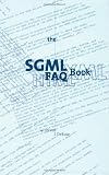 The SGML FAQ Book: Understanding the Foundation of HTML and XML (Electronic Publishing Series)
