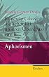 Es gen�gt, dass die Sch�nheit unseren �berdruss streift...: Aphorismen