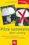 Pilze sammeln aber richtig: Unsere besten Speisepilze und ihre giftigen Doppelg�nger