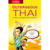 Outrageous Thai: Slang, Curses and Epithetsvon "T. F. Rhoden"