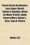 Produkt-Bild: Puerto Rican Academics: Luce Lopez-Baralt, Santos P. Amadeo, Maria de Mater O'Neill, Edwin Irizarry Mora, Rafael L. Bras, Juan A. Rivero