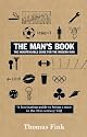 The Man's Book: The Indispensable Guide for the Modern Man