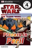 DK Reader: Level 4: Star Wars: Clone Wars: Planets in Peril (DK READERS)