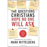 The Questions Christians Hope No One Will Ask: (With Answers) ~ Mark Mittelberg