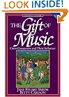 The Gift of Music (Expanded and Revised, 3rd Edition): Great Composers and Their Influence