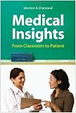Medical Insights: From Classroom to Patient Medical Insights: From Classroom to Patient