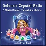 Selena's Crystal Balls:  A Magical Journey Through The Chakras book cover