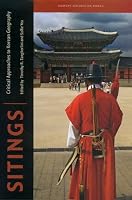 Sitings: Critical Approaches to Korean Geography (Hawai'i Studies on Korea)