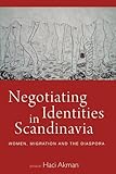 Negotiating identity in Scandinavia : women, migration, and the diaspora