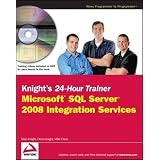 Knight's 24-Hour Trainer: Microsoft SQL Server 2008 Integration Services (Wrox Programmer to Programmer) (Paperback) newly tagged 
