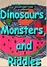 Search : DINOSAURS, MONSTERS, and RIDDLES