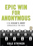 Epic Win for Anonymous: How 4chan?s Army Conquered the Web