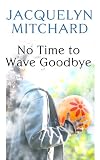 Image of No Time to Wave Goodbye (Platinum Readers Circle)