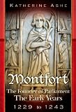 Montfort The Founder of Parliament The Early Years 1229 to 1243