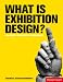 What is Exhibition Design? (Essential Design Handbooks)