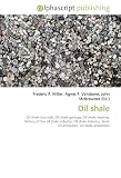 Oil shale: Oil Shale (journal), Oil shale geology, Oil shale reserves, History of the oil shale industry, Oil shale industry, Shale oil extraction, Oil shale economics