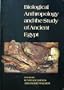 Biological Anthropology and the Study of Ancient Egypt (Scholarly)