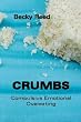 Crumbs: Compulsive Emotional Overeating