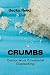 Crumbs: Compulsive Emotional Overeating