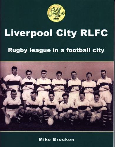 Liverpool City RLFC: Rugby League in a Football City