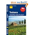 ADAC Reisef�hrer Toskana: Florenz - Siena - Pisa. Kulturst�tten - G�rten - Kathedralen - Museen - Schl�sser - Landschaften - Hotels - Restaurants