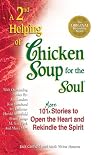 A 2nd Helping of Chicken Soup for the Soul : 101 More Stories to Open the Heart and Rekindle the Spirit (Chicken Soup for the Soul Series (Paper))
