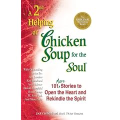 Second Helping of Chicken Soup for the Soul: 101 More Stories to Open the Heart and Rekindle the Spirit (Chicken Soup for the Soul (Paperback Health Communications))