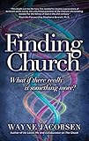 Finding Church: What If There Really Is Something More?