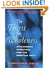 The Thirst for Wholeness: Attachment, Addiction, and the Spiritual Path