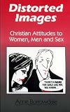 Distorted images : Christian attitudes to women, men and sex