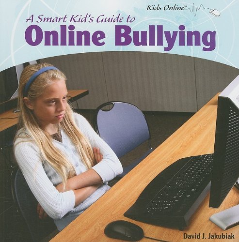 A Smart Kid's Guide to Online Bullying (Kids Online)