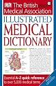 BMA Illustrated Medical Dictionary: Essential A-Z Quick Reference to Over 5,000 Medical Terms