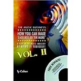 The Music Business; How YOU Can Make $500,000.00 (or More) a Year in the Music Industry by Doing it Yourself! (How YOU Can Make $500,000.00 (or More) a ... Industry by Doing it Yourself! Volume II)