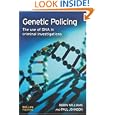 Genetic Policing: The Use of DNA in Criminal Investigations by Paul Johnson and Robin Williams